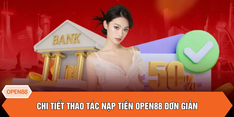 Chi tiết thao tác nạp tiền OPEN88 đơn giản