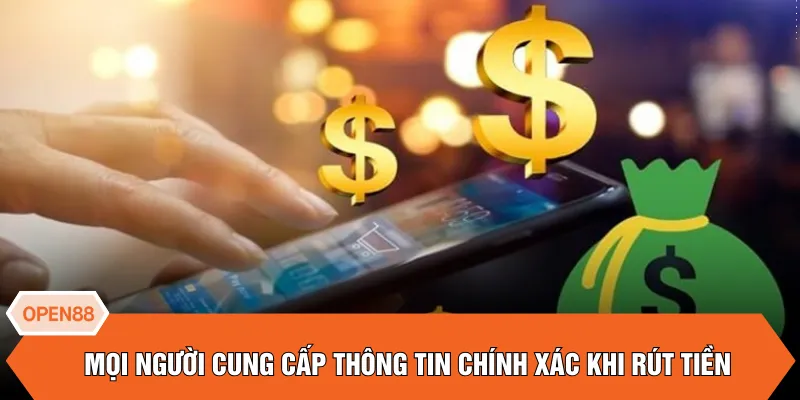 Mọi người cung cấp thông tin chính xác khi rút tiền
