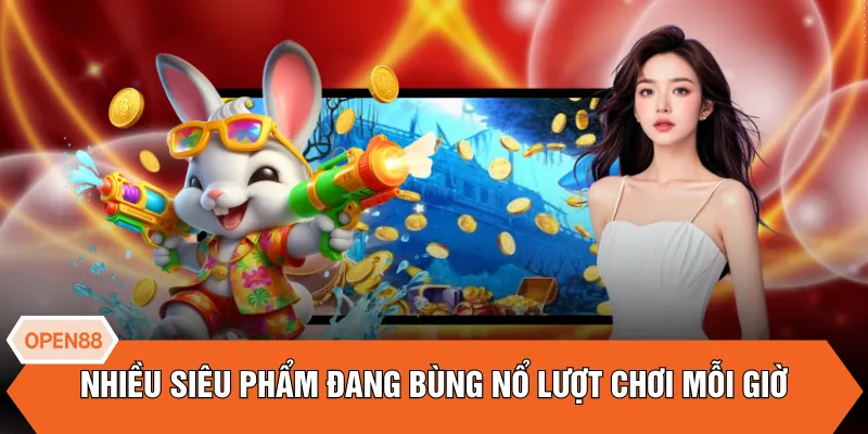 Nhiều siêu phẩm đang bùng nổ lượt chơi mỗi giờ